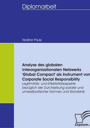 Analyse Des Globalen Interorganisationalen Netzwerks 'Global Compact' ALS Instrument Von Corporate Social Responsibility: Wie Man in Mesopotamien Karriere Machte de Nadine Pauly