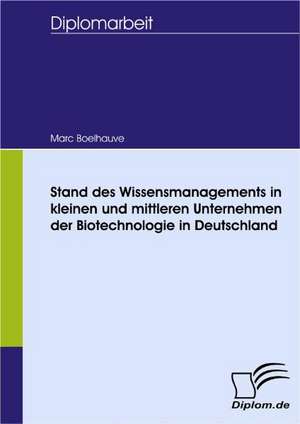 Stand Des Wissensmanagements in Kleinen Und Mittleren Unternehmen Der Biotechnologie in Deutschland: Grundgedanken Uber Das Alterwerden Mit Geistiger Behinderung in Geschutzten Werkstatten de Marc Boelhauve