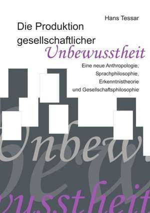 Die Produktion Gesellschaftlicher Unbewusstheit: Unterst Tzungsma Nahmen Und Wirkung Der R Ckanpassung Auf Unternehmensrelevante Bereiche de Hans Tessar