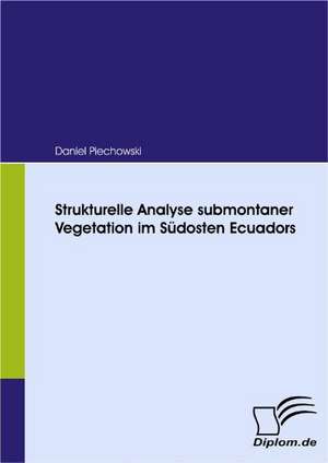 Strukturelle Analyse Submontaner Vegetation Im S Dosten Ecuadors: Unterst Tzungsma Nahmen Und Wirkung Der R Ckanpassung Auf Unternehmensrelevante Bereiche de Daniel Piechowski