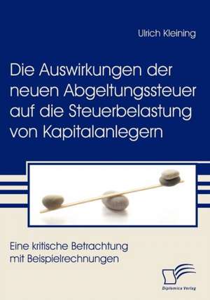 Die Auswirkungen Der Neuen Abgeltungssteuer Auf Die Steuerbelastung Von Kapitalanlegern: Das Fallbeispiel Ryanair in Bremen de Ulrich Kleining