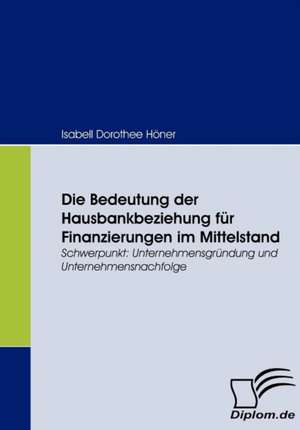 Die Bedeutung Der Hausbankbeziehung Fur Finanzierungen Im Mittelstand: Das Fallbeispiel Ryanair in Bremen de Isabell Dorothee Höner