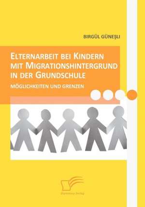 Elternarbeit Bei Kindern Mit Migrationshintergrund in Der Grundschule: Das Fallbeispiel Ryanair in Bremen de Birgül Günesli