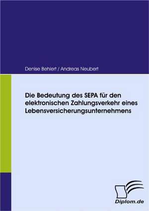 Die Bedeutung Des Sepa Fur Den Elektronischen Zahlungsverkehr Eines Lebensversicherungsunternehmens: Effective Knowledge Management by Using Web Based Collaboration Technology de Denise Behlert