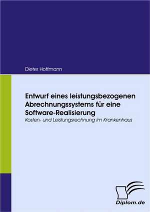 Entwurf Eines Leistungsbezogenen Abrechnungssystems Fur Eine Software-Realisierung: Mirror and Antagonist of His Time de Dieter Hoffmann