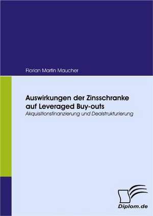 Auswirkungen Der Zinsschranke Auf Leveraged Buy-Outs: Eine Herausforderung Fur Die Wirtschaft de Florian Martin Maucher