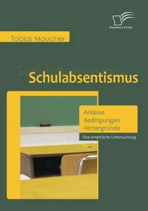 Schulabsentismus - Anl Sse, Bedingungen, Hintergr Nde: Vertikale Versus Horizontale Integration de Tobias Maucher