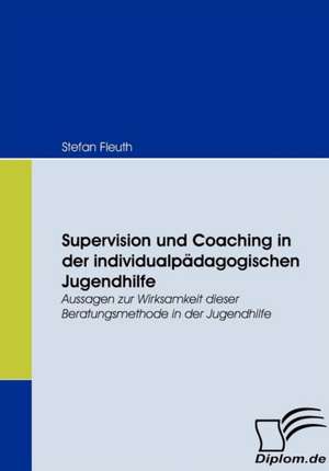 Supervision Und Coaching in Der Individualp Dagogischen Jugendhilfe: Vertikale Versus Horizontale Integration de Stefan Fleuth