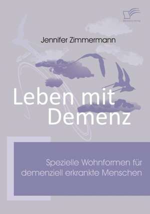 Leben Mit Demenz: Vertikale Versus Horizontale Integration de Jennifer Zimmermann