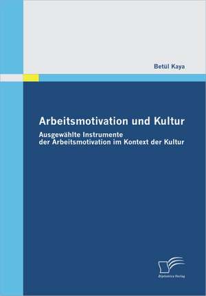 Arbeitsmotivation Und Kultur: Chinas Un-Politik Seit Der Zeitenwende 1989 de Betül Kaya