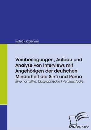 VOR Berlegungen, Aufbau Und Analyse Von Interviews Mit Angeh Rigen Der Deutschen Minderheit Der Sinti Und Roma: Anforderungen an Hoteliers Bei Der Beherbergung Indischer Urlaubsg Ste de Patrick Kraemer