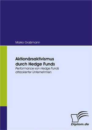 Aktion Rsaktivismus Durch Hedge Funds: Politische Konomie - Die Uns Alle Angeht" de Marko Graßmann