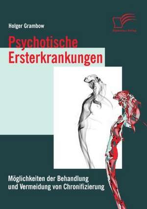 Psychotische Ersterkrankungen de Holger Grambow