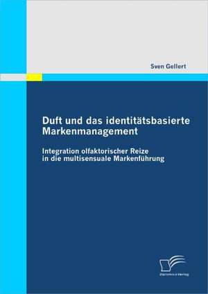 Duft Und Das Identit Tsbasierte Markenmanagement: Nachhaltiges Bauen Auf Dem Deutschen Und Amerikanischen Gewerbeimmobilienmarkt de Sven Gellert