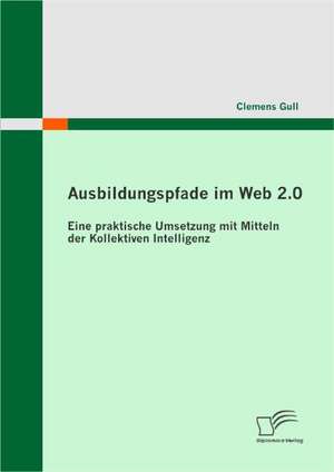 Ausbildungspfade Im Web 2.0: Eine Chance Fur Die Regionale Entwicklung? de Clemens Gull