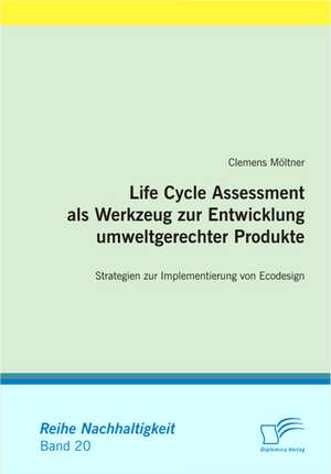 Life Cycle Assessment ALS Werkzeug Zur Entwicklung Umweltgerechter Produkte: An Online Analysis for Efficient Media Planning? de Clemens Möltner