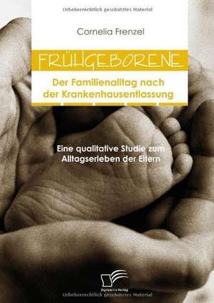 Fr Hgeborene: Der Familienalltag Nach Der Krankenhausentlassung de Cornelia Frenzel