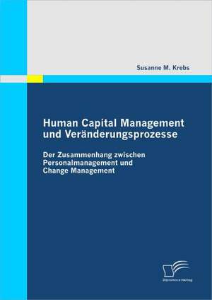 Human Capital Management Und Ver Nderungsprozesse: Grundlagen Der Steuerlichen Behandlung Von Umwandlungen de Susanne M. Krebs