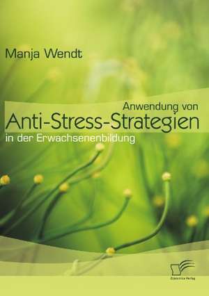 Anwendung Von Anti-Stress-Strategien in Der Erwachsenenbildung: Rechtsform Fur Die Verm Gens Bertragung Im Rahmen Der Nachfolgeplanung de Manja Wendt