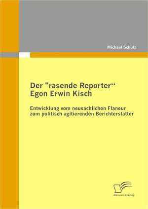 Der "Rasende Reporter" Egon Erwin Kisch: Servicequalit T Und Effizienz Steigern de Michael Schulz