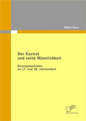 Der Kastrat Und Seine M Nnlichkeit: Transparenz Im Konsumentenverhalten Und Einsatzmoglichkeiten in Der Markenfuhrung de Sibylle Unser