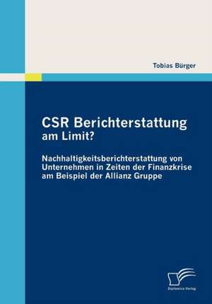 Csr Berichterstattung Am Limit? Nachhaltigkeitsberichterstattung Von Unternehmen in Zeiten Der Finanzkrise Am Beispiel Der Allianz Gruppe: Der Einfluss Der Wende Von 1989 Auf Die Biographien Junger Ostdeutscher de Tobias Bürger