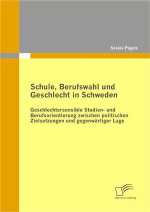 Schule, Berufswahl Und Geschlecht in Schweden: Wie Wissenschaftler Zu Unternehmern Werden de Saskia Pagels