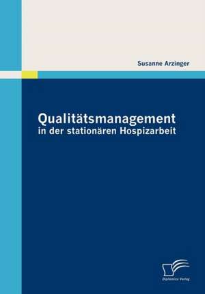 Qualit Tsmanagement in Der Station Ren Hospizarbeit: Employer Branding ALS Chance Fur Die Personalrekrutierung de Susanne Arzinger