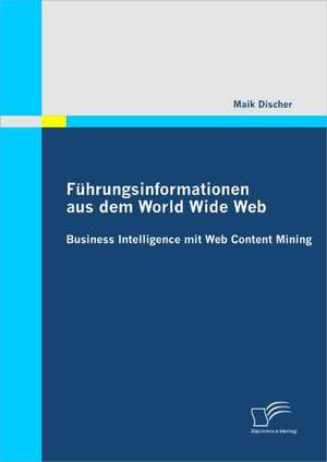 F Hrungsinformationen Aus Dem World Wide Web: Business Intelligence Mit Web Content Mining de Maik Discher