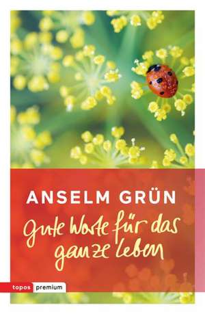 Gute Worte für das ganze Leben de Anselm Grün