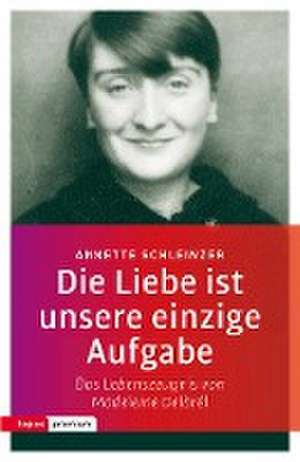 Die Liebe ist unsere einzige Aufgabe de Annette Schleinzer