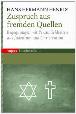 Zuspruch aus fremden Quellen de Hans Hermann Henrix