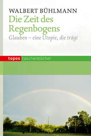 Die Zeit des Regenbogens de Walbert Bühlmann