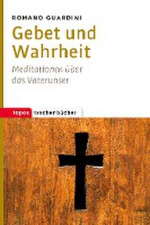 Gebet und Wahrheit de Romano Guardini