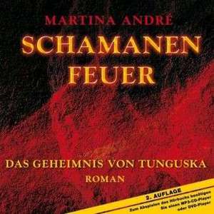 Schamanenfeuer - Das Geheimnis von Tunguska de Martina André