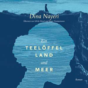 Ein Teelöffel Land und Meer de Dina Nayeri