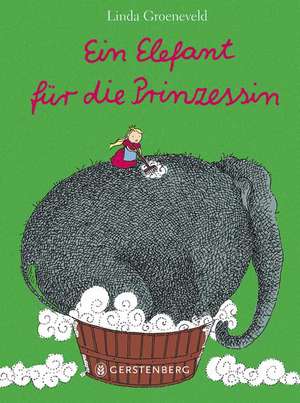 Ein Elefant für die Prinzessin de Linda Groeneveld