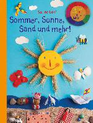 Sommer, Sonne, Sand und mehr! de Sabine Lohf