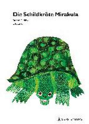 Die Schildkröte Mirakula de Eric Carle