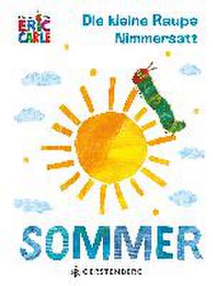 Die kleine Raupe Nimmersatt - Sommer de Eric Carle