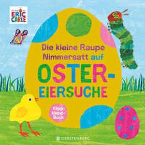 Die kleine Raupe Nimmersatt auf Ostereiersuche de Eric Carle