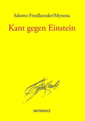 Kant gegen Einstein de Salomo Friedlaender/Mynona