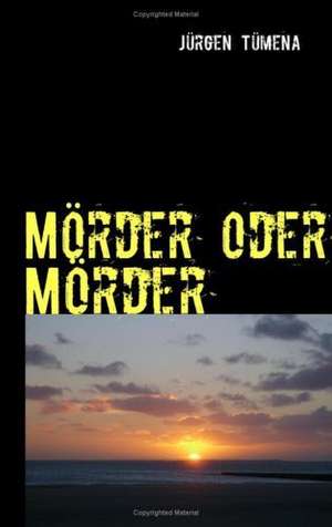 Mörder oder Mörder de Jürgen Tümena