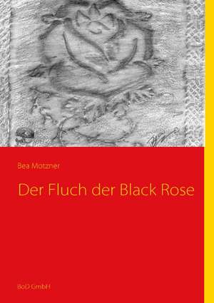 Der Fluch der Black Rose de Bea Motzner