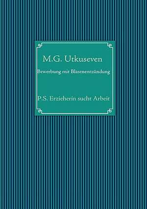 Bewerbung Mit Blasenentzundung: Innovation Im Rahmen Des Europ Ischen Sozialfonds de M. G. Utkuseven