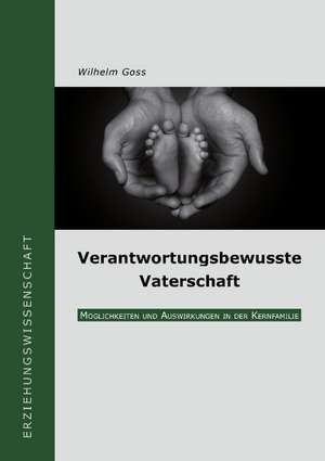 Verantwortungsbewusste Vaterschaft de Wilhelm Goss