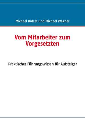 Vom Mitarbeiter zum Vorgesetzten de Michael Botzet