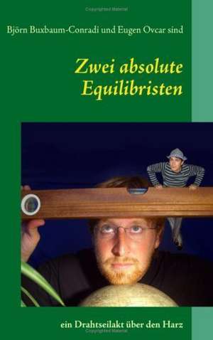 Zwei absolute Equilibristen de Björn Buxbaum-Conradi