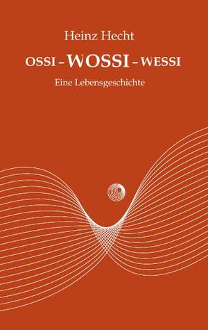 Ossi - Wossi - Wessi de Heinz Hecht