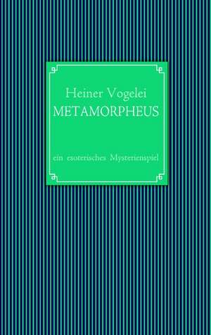 METAMORPHEUS de Heiner Vogelei